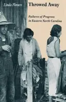 Tirados a la basura: Fracasos del progreso en el este de Carolina del Norte - Throwed Away: Failures of Progress in Eastern North Carolina