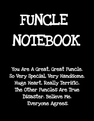 Funcle Cuaderno: Divertido Decir Regalos de Sobrina Sobrino de Mundos Mejor y Asombroso Tío Nunca - Donald Trump Terrific Sibling Gag Gift Ide - Funcle Notebook: Funny Saying Gifts from Niece Nephew for Worlds Best & Awesome Uncle Ever - Donald Trump Terrific Sibling Gag Gift Ide