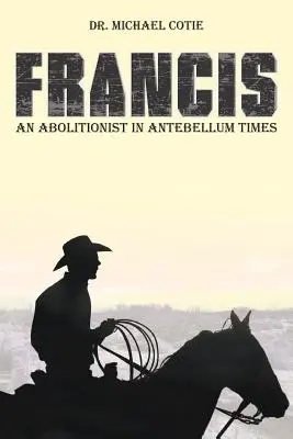 Francisco, un abolicionista en la época de Antebellum - Francis an Abolitionist in Antebellum Times