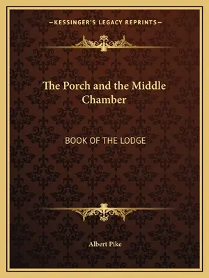 El Porche y la Cámara del Medio: Libro de la Logia - The Porch and the Middle Chamber: Book of the Lodge