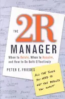 El 2r Manager: Cuándo relacionarse, cuándo exigir y cómo hacer ambas cosas con eficacia - The 2r Manager: When to Relate, When to Require, and How to Do Both Effectively