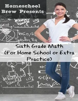 Sixth Grade Math: (Para la educación en casa o práctica extra) - Sixth Grade Math: (For Homeschool or Extra Practice)