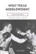 Peso medio del oeste de Texas: La historia de Lavern Roach - West Texas Middleweight: The Story of Lavern Roach