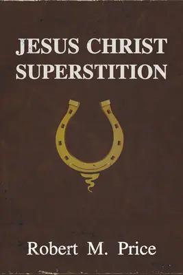 La superstición de Jesucristo - Jesus Christ Superstition