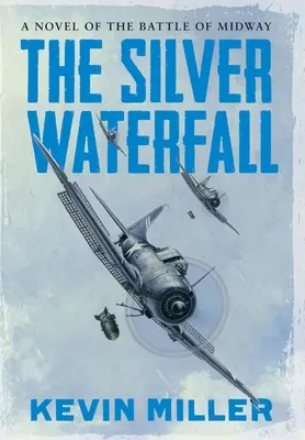 La cascada de plata: Una novela de la batalla de Midway - The Silver Waterfall: A Novel of the Battle of Midway