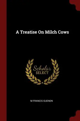 Tratado de la vaca lechera - A Treatise on Milch Cows