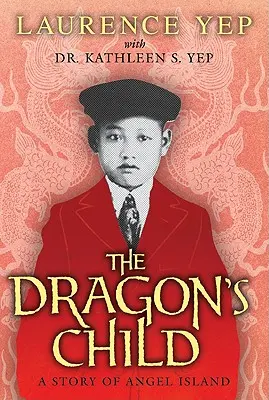 El hijo del dragón: Una historia de la Isla del Ángel - The Dragon's Child: A Story of Angel Island