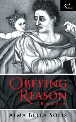 Obedecer a la razón: Un libro de poemas - Obeying Reason: A Book of Poems
