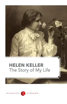 La historia de mi vida por Hellen Keller - The Story of my Life by Hellen Keller