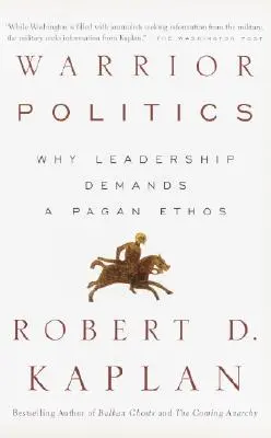 La política del guerrero: Por qué el liderazgo requiere un ethos pagano - Warrior Politics: Why Leadership Requires a Pagan Ethos