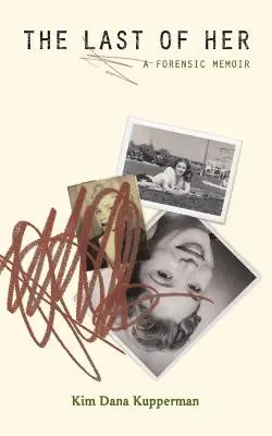 La última de ella: memorias forenses - The Last of Her: A Forensic Memoir