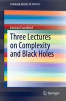 Tres conferencias sobre la complejidad y los agujeros negros - Three Lectures on Complexity and Black Holes