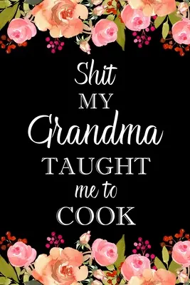 La mierda que mi abuela me enseñó a cocinar - Shit My Grandma Taught Me to Cook