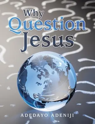 Por qué cuestionar a Jesús - Why Question Jesus