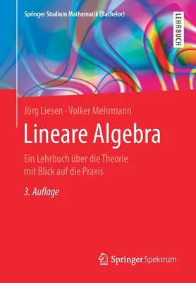 Álgebra lineal: Ein Lehrbuch ber Die Theorie Mit Blick Auf Die Praxis - Lineare Algebra: Ein Lehrbuch ber Die Theorie Mit Blick Auf Die Praxis