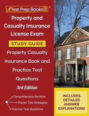 Guía de estudio para el examen de licencia de seguros de propiedad y accidentes: Libro de Seguros de Propiedad y Accidentes y Preguntas de Examen de Práctica [3ª Edición] - Property and Casualty Insurance License Exam Study Guide: Property Casualty Insurance Book and Practice Test Questions [3rd Edition]