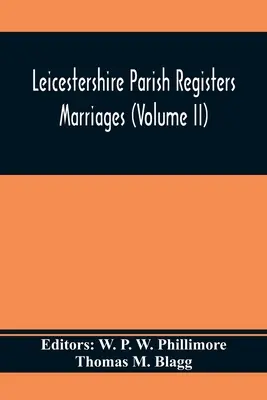 Registros Parroquiales de Leicestershire. Matrimonios (Tomo II) - Leicestershire Parish Registers. Marriages (Volume II)