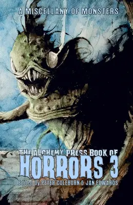 The Alchemy Press Book of Horrors 3: Una miscelánea de monstruos - The Alchemy Press Book of Horrors 3: A Miscellany of Monsters