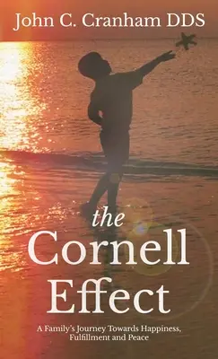 El efecto Cornell: El viaje de una familia hacia la felicidad, la plenitud y la paz - The Cornell Effect: A Family's Journey towards Happiness, Fulfillment and Peace