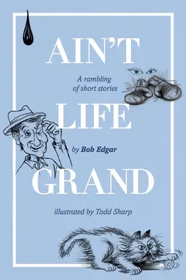 Ain't Life Grand: Una divagación de relatos cortos - Ain't Life Grand: A rambling of short stories