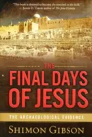 Los últimos días de Jesús: Las pruebas arqueológicas - The Final Days of Jesus: The Archaeological Evidence