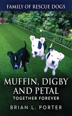 Muffin, Digby Y Petal Together Forever - Muffin, Digby And Petal: Together Forever