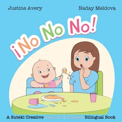 ¡No, No, No! / ¡No, No, No! Un libro bilingüe en español e inglés de Suteki Creative - No, No, No! / No No No!: A Suteki Creative Spanish & English Bilingual Book