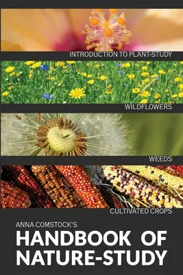 Manual para el estudio de la naturaleza en color - Flores silvestres, malas hierbas y cultivos - The Handbook Of Nature Study in Color - Wildflowers, Weeds & Cultivated Crops