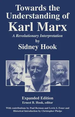 Hacia la comprensión de Karl Marx: Una interpretación revolucionaria - Towards theUnderstanding of Karl Marx: A Revolutionary Interpretation