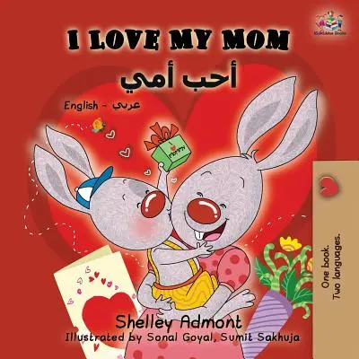 I Love My Mom: Libro Bilingüe Inglés Árabe - I Love My Mom: English Arabic Bilingual Book