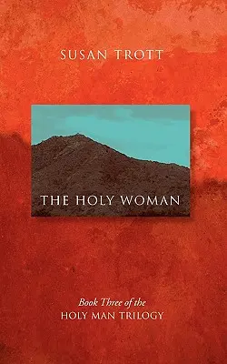 La mujer santa: Libro Tercero de la Trilogía del Hombre Santo - The Holy Woman: Book Three of The Holy Man Trilogy