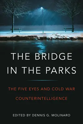 El puente en los parques: Los Cinco Ojos y el contraespionaje de la Guerra Fría - The Bridge in the Parks: The Five Eyes and Cold War Counter-Intelligence