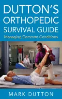 Guía de supervivencia ortopédica de Dutton: Manejo de afecciones comunes - Dutton's Orthopedic Survival Guide: Managing Common Conditions