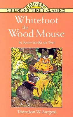 Pie Blanco, el ratón del bosque: En letra fácil de leer - Whitefoot the Wood Mouse: In Easy-To-Read Type