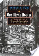 Nuestras casas de cine: Una historia de cine e innovación cinematográfica en el centro de Nueva York - Our Movie Houses: A History of Film & Cinematic Innovation in Central New York