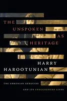 Lo no dicho como patrimonio: El genocidio armenio y sus vidas no contadas - The Unspoken as Heritage: The Armenian Genocide and Its Unaccounted Lives