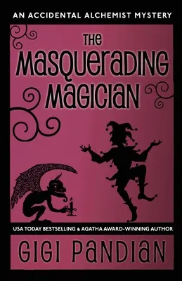 El mago enmascarado: Un misterio de alquimistas accidentales - The Masquerading Magician: An Accidental Alchemist Mystery