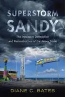 Supertormenta Sandy: La inevitable destrucción y reconstrucción de la costa de Jersey - Superstorm Sandy: The Inevitable Destruction and Reconstruction of the Jersey Shore