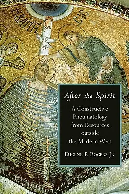 Tras el Espíritu: Una pneumatología constructiva a partir de recursos ajenos al Occidente moderno - After the Spirit: A Constructive Pneumatology from Resources Outside the Modern West