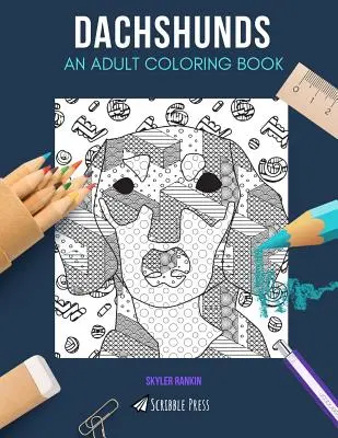 Perros salchicha UN LIBRO PARA COLOREAR PARA ADULTOS: Un libro para colorear de perros salchicha para adultos - Dachshunds: AN ADULT COLORING BOOK: A Dachshunds Coloring Book For Adults