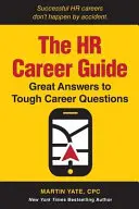 La guía profesional de RRHH: Grandes respuestas a preguntas difíciles sobre la carrera profesional - The HR Career Guide: Great Answers to Tough Career Questions