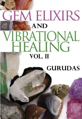 Elixires de Gemas y Curación Vibracional Volumen II - Gem Elixirs and Vibrational Healing Volume II