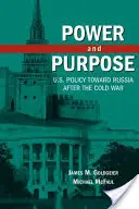 Poder y propósito: la política estadounidense hacia Rusia después de la Guerra Fría - Power and Purpose: U.S. Policy Toward Russia After the Cold War