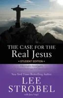 The Case for the Real Jesus Student Edition: Un periodista investiga los desafíos actuales al cristianismo - The Case for the Real Jesus Student Edition: A Journalist Investigates Current Challenges to Christianity