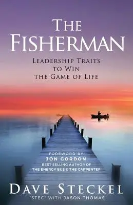 El pescador: Rasgos de liderazgo para ganar el juego de la vida - The Fisherman: Leadership Traits to Win the Game of Life