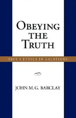 Obedecer a la verdad: la ética de Pablo en Gálatas - Obeying the Truth: Paul's Ethics in Galatians