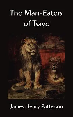 Los devoradores de hombres de Tsavo y otras aventuras en África Oriental - The Man-Eaters of Tsavo and Other East African Adventures