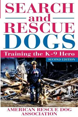 Perros de Búsqueda y Rescate: Entrenando al Héroe K-9 (Asociación Americana de Perros de Rescate (Arda)) - Search and Rescue Dogs: Training the K-9 Hero (American Rescue Dog Association (Arda))