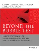 Más allá del examen sorpresa: cómo las evaluaciones del rendimiento apoyan el aprendizaje del siglo XXI - Beyond the Bubble Test: How Performance Assessments Support 21st Century Learning