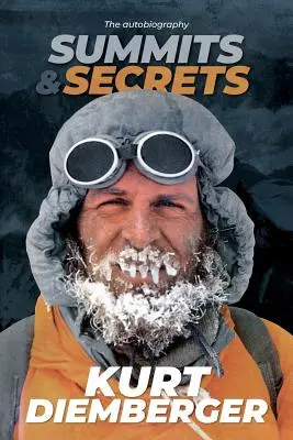 Cumbres y secretos: La autobiografía de Kurt Diemberger - Summits and Secrets: The Kurt Diemberger autobiography